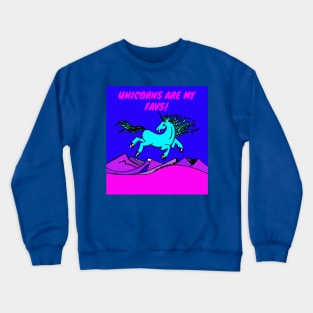 UNICORNS ARE MY FAVS! Crewneck Sweatshirt